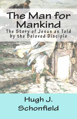 The Man for Mankind: The Story of Jesus as Told by the Beloved Disciple by Engelking Mba, Stephen A.