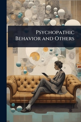 Psychopathic Behavior and Others by 