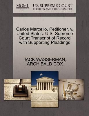 Carlos Marcello, Petitioner, V. United States. U.S. Supreme Court Transcript of Record with Supporting Pleadings by Wasserman, Jack