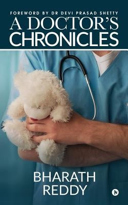 A Doctor's Chronicles by Bharath Reddy