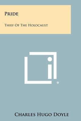 Pride: Thief Of The Holocaust by Doyle, Charles Hugo