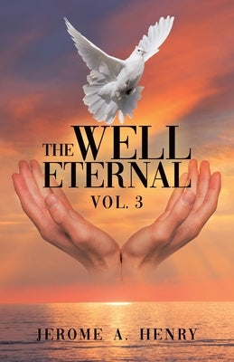 The Well Eternal: Vol. 3 by Henry, Jerome A.