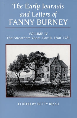 The Early Journals and Letters of Fanny Burney, Volume IV: The Streatham Years, Part II, 1780-1781 by Burney, Frances