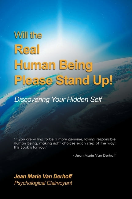 Will the Real Human Being Please Stand Up!: Discovering Your Hidden Self by Van Derhoff, Jean Marie