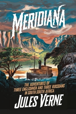 Meridiana (The Adventures of Three Englishmen and Three Russians in South Africa): A New Translation in Modern Accessible English by Petault, David