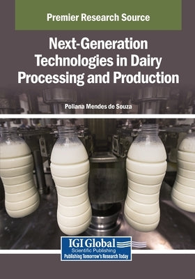 Next-Generation Technologies in Dairy Processing and Production by Mendes de Souza, Poliana