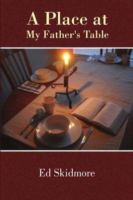 A Place at My Father's Table by Skidmore, Ed