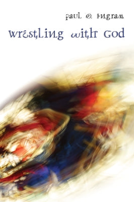 Wrestling with God by Ingram, Paul O.