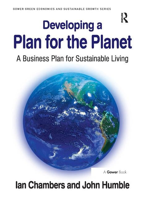 Developing a Plan for the Planet: A Business Plan for Sustainable Living by Chambers, Ian