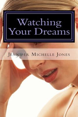 Watching Your Dreams by Jones, Jennifer Michelle