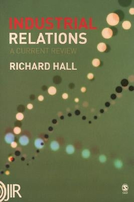 Industrial Relations: A Current Review by Hall, Richard