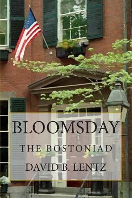 Bloomsday: The Bostoniad by Lentz, David B.