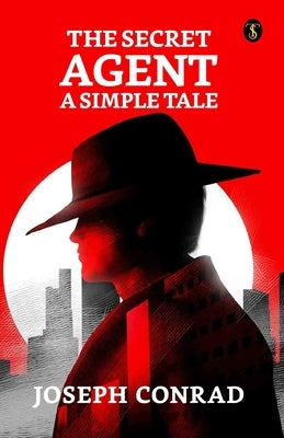 The Secret Agent by Conrad, Joseph
