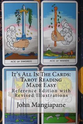 It's All In The Cards: Tarot Reading Made Easy: Reference Edition with Revised Illustrations by Mangiapane, John