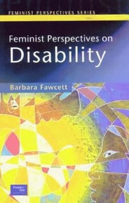 Feminist Perspectives on Disability by Fawcett, Barbara