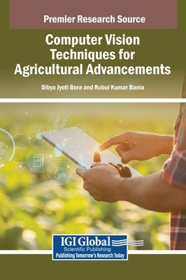 Computer Vision Techniques for Agricultural Advancements by Bora, Dibya Jyoti