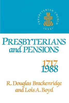 Presbyterians and Pensions by Brackenridge, R. Douglas