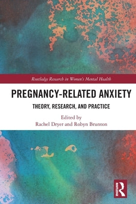 Pregnancy-Related Anxiety: Theory, Research, and Practice by Dryer, Rachel