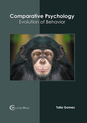 Comparative Psychology: Evolution of Behavior by Gomez, Talia