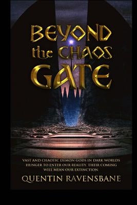 Beyond The Chaos Gate: Lovecraftian Horror by Ravensbane, Quentin