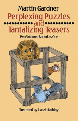 Perplexing Puzzles and Tantalizing Teasers by Gardner, Martin