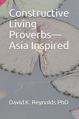 Constructive Living Proverbs-Asia Inspired by Reynolds, David K.