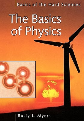 The Basics of Physics by Myers, Richard L.