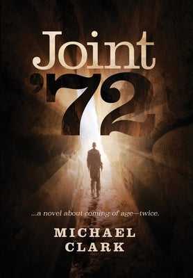 Joint '72: ...a novel about coming of age-twice by Clark, Michael