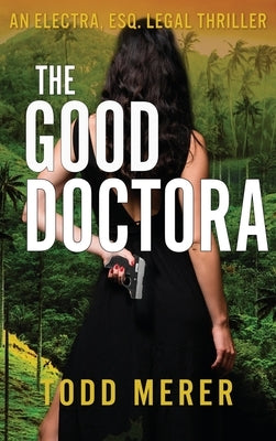 The Good Doctora: An Organized Crime Legal Thriller by Merer, Todd
