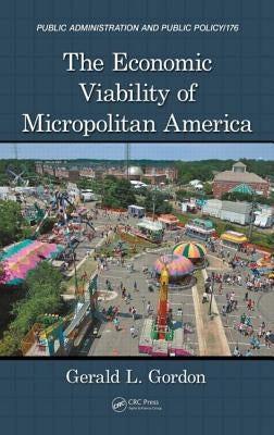 The Economic Viability of Micropolitan America by Gordon, Gerald L.