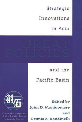 Great Policies: Strategic Innovations in Asia and the Pacific Basin by Montgomery, John D.