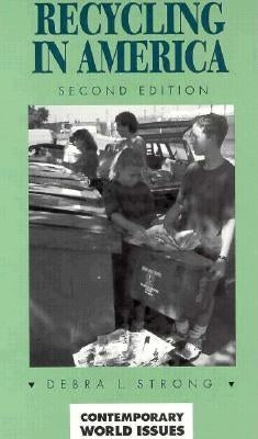 Recycling in America: A Reference Handbook by Strong, Debra Kimball