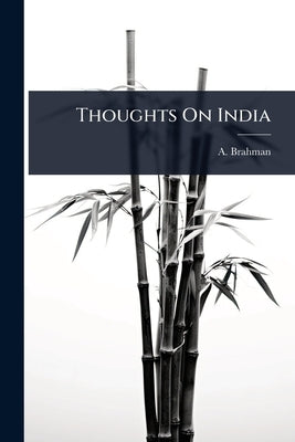 Thoughts On India by Brahman, A.