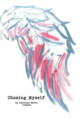 Chasing Myself by White, Caroline