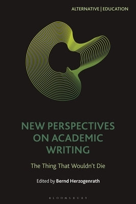 New Perspectives on Academic Writing: The Thing That Wouldn't Die by Herzogenrath, Bernd