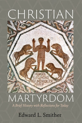Christian Martyrdom by Smither, Edward L.