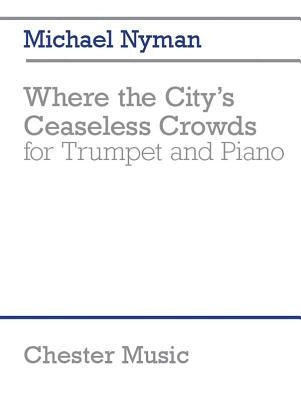 Where the City's Ceaseless Crowds: Trumpet and Piano by Nyman, Michael
