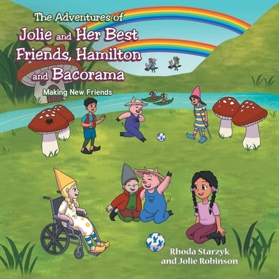 The Adventures of Jolie and Her Best Friends Hamilton and Bacorama: Making New Friends by Starzyk, Rhoda