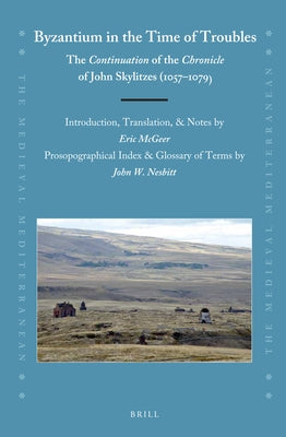 Byzantium in the Time of Troubles: The Continuation of the Chronicle of John Skylitzes (1057-1079) by McGeer, Eric
