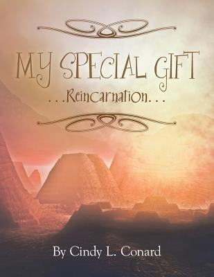 My Special Gifts: . . . Reincarnation . . . by Conard, Cindy