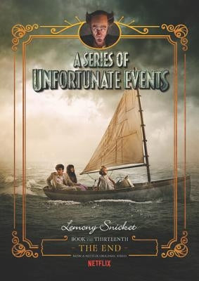 A Series of Unfortunate Events: The End by Snicket, Lemony