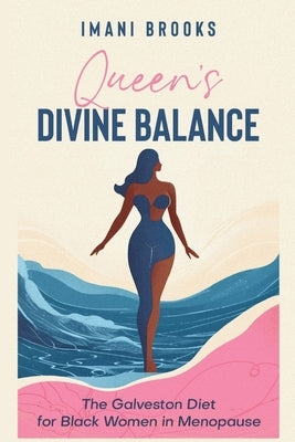 Queen's Divine Balance: The Galveston Diet for Black Women in Menopause by Brooks, Imani