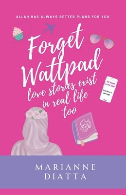 Forget Wattpad Love Stories Exist in Real Life Too by Diatta, Marianne