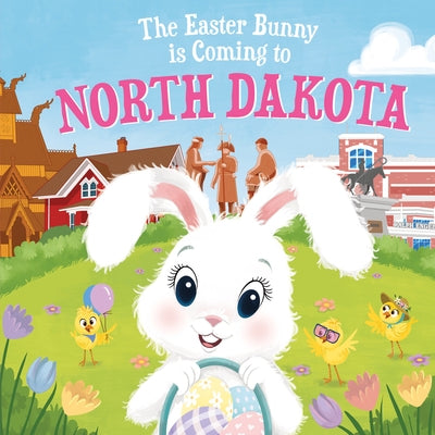 The Easter Bunny Is Coming to North Dakota by James, Eric