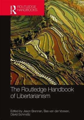 The Routledge Handbook of Libertarianism by Brennan, Jason