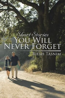 Short Stories You Will Never Forget by Tasnim, Rifah