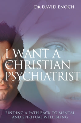 I Want a Christian Psychiatrist by Enoch, David