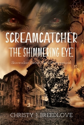 Screamcatcher: The Shimmering Eye by Breedlove, Christy J.
