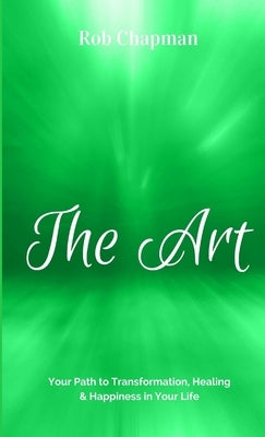 The Art - Your Path to Transform by Chapman, Rob