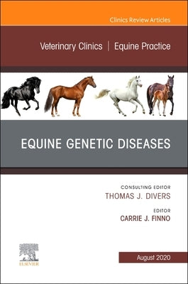 Equine Genetic Diseases, an Issue of Veterinary Clinics of North America: Equine Practice: Volume 36-2 by Finno, Carrie